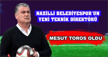 Nazilli Belediyespor’un Yeni Teknik Direktörü Mesut Toros Oldu