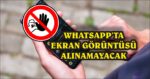 Whatsapp Ekran Görüntüsü Almayı Engelliyor