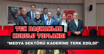 TGK Başkanlar Kurulu Kilis’te Toplandı