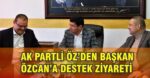 AK Partili Öz’den Başkan Özcan’a Destek Ziyareti