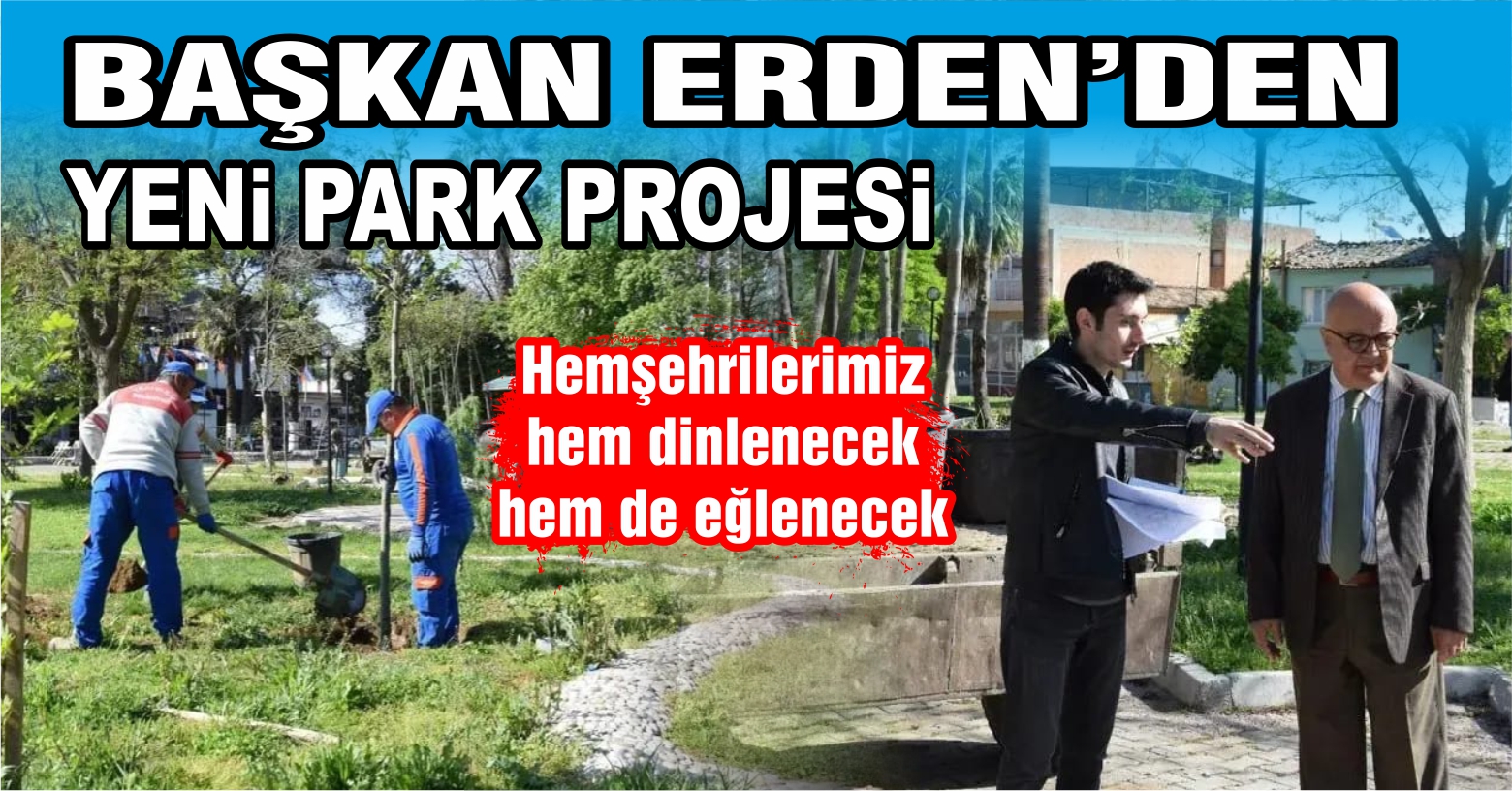 Başkan Erden’den Yeni Park Projesi