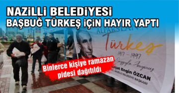 Nazilli Belediyesi Başbuğ Türkeş için hayır yaptı