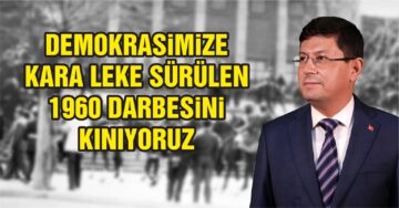 Başkan Özcan; Demokrasimize Sürülen Kara Leke: 27 Mayıs 1960 Darbesi’ni Kınıyoruz