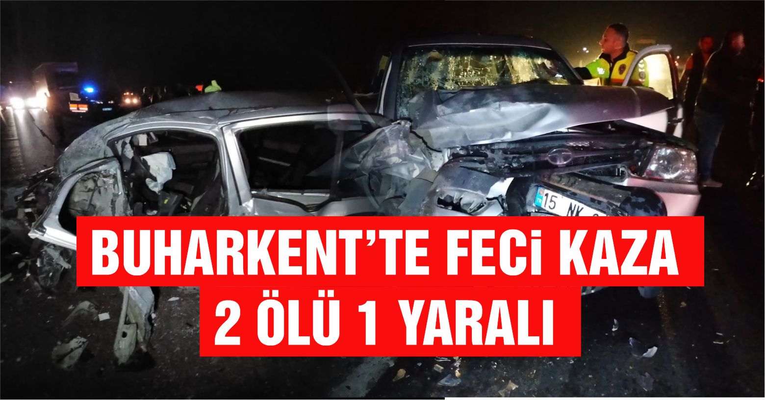 Buharkent’te 4 aracın karıştığı feci kaza: 2 ölü, 1 yaralı