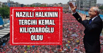 Nazilli Halkının Tercihi Kemal Kılıçdaroğlu Oldu
