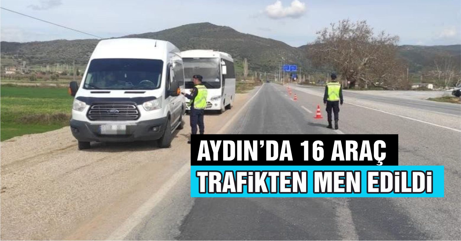 Aydın’da 16 araç trafikten men edildi