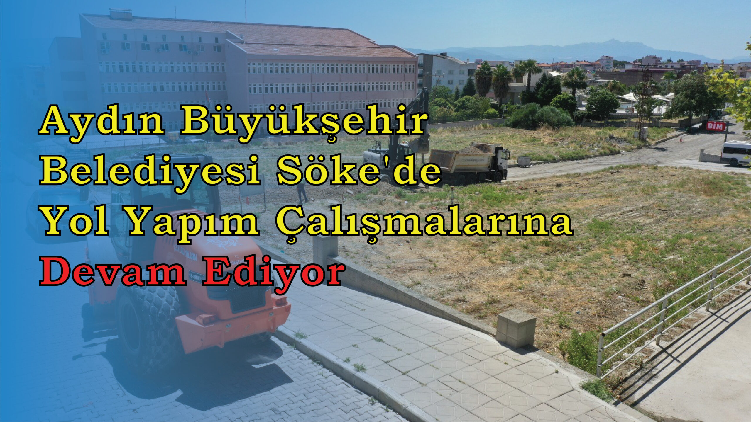Aydın Büyükşehir Belediyesi Söke’de yol yapım çalışmalarına devam ediyor